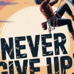 15 Good Synonyms For “Never Give Up”