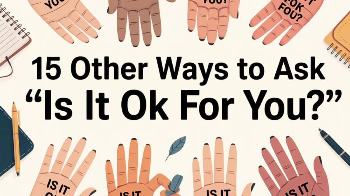 15 Other Ways to Ask “Is It Ok for You”