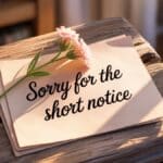 15 Other Ways to Say “Sorry for the Short Notice”