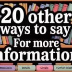 20 Other Ways to Say “For More Information”