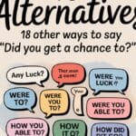 18 Other Ways to Say “Did You Get a Chance To”