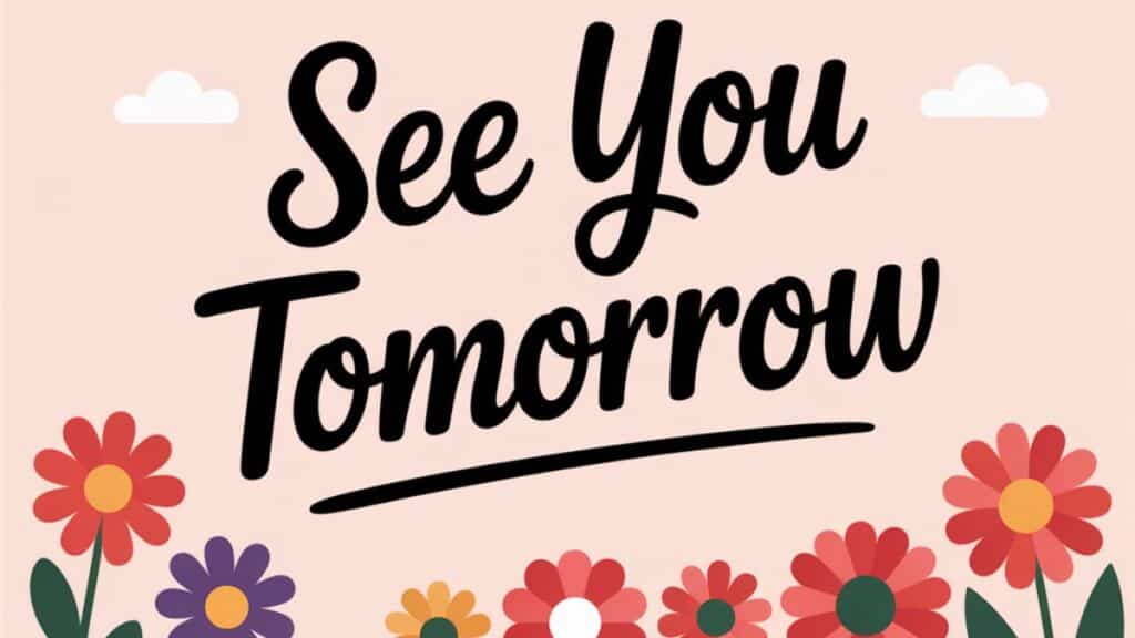 18 Other Ways to Say “See You Tomorrow”