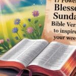 17 Powerful Blessed Sunday Bible Verses to Inspire Your Week