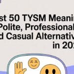 Best 50 TYSM Meaning Polite, Professional, and Casual Alternatives in 2025