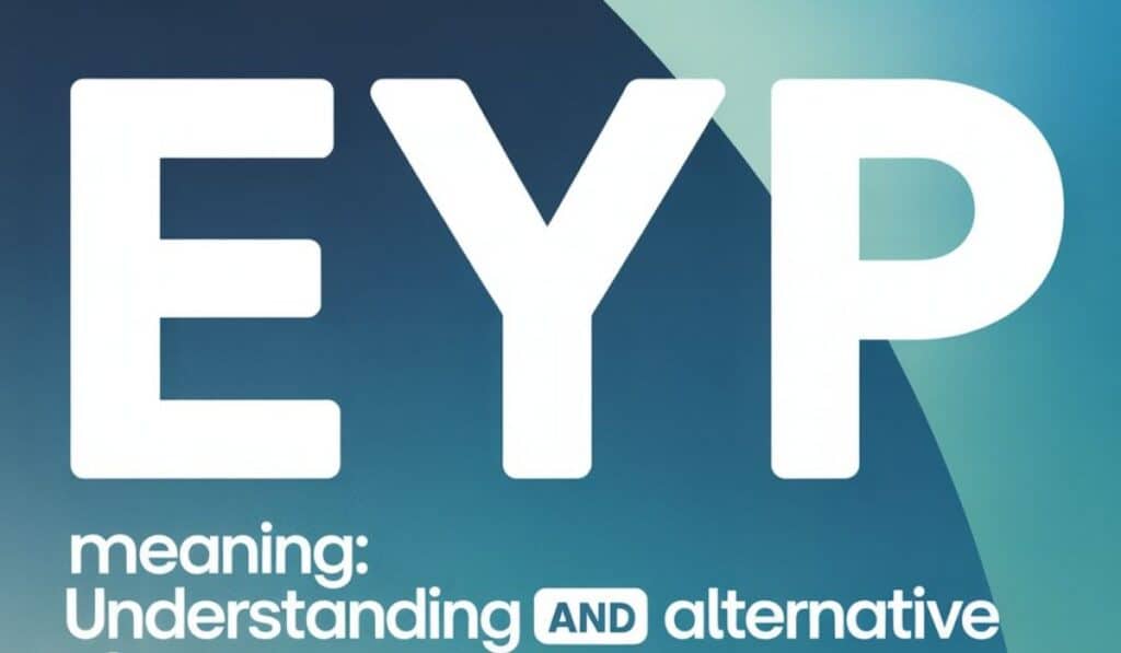 Best 90 EYP Meaning Understanding and Alternative Phrases in 2025