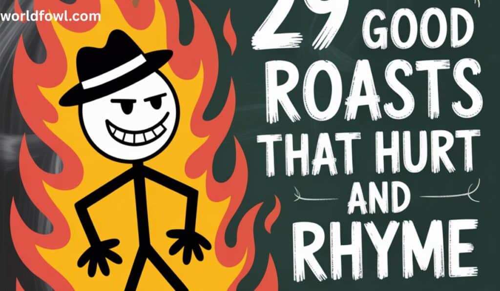 29 Good Roasts That Hurt and Rhyme Guide to Severe Burns!