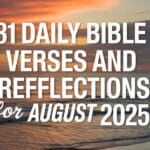 31 Daily Bible Verses and Reflections for August 2025