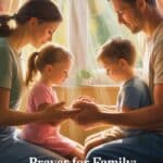 Prayer for Family Healing, Protection, and Unity