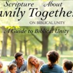 Scripture About Family Togetherness: A Guide to Biblical Unity
