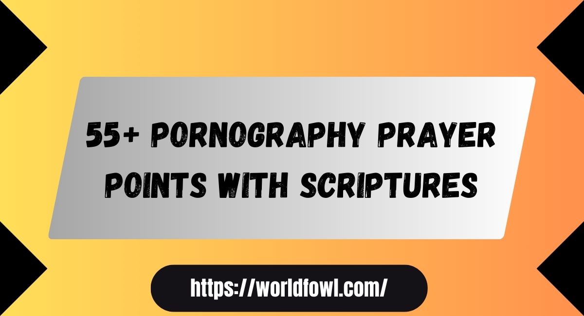 55+ Pornography Prayer Points with Scriptures