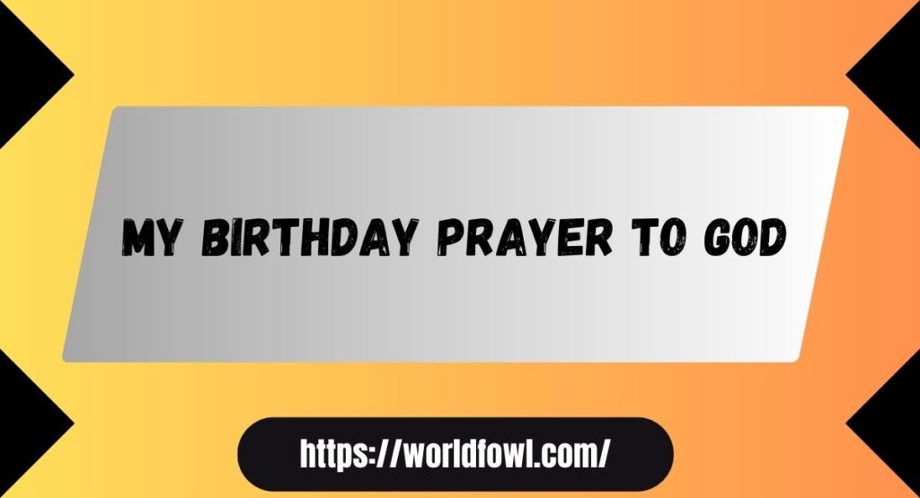 102 Deep Heart Touching Birthday Prayer For Myself