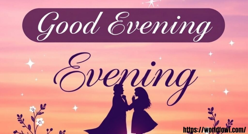 154+ Good Evening Messages, Wishes & Quotes