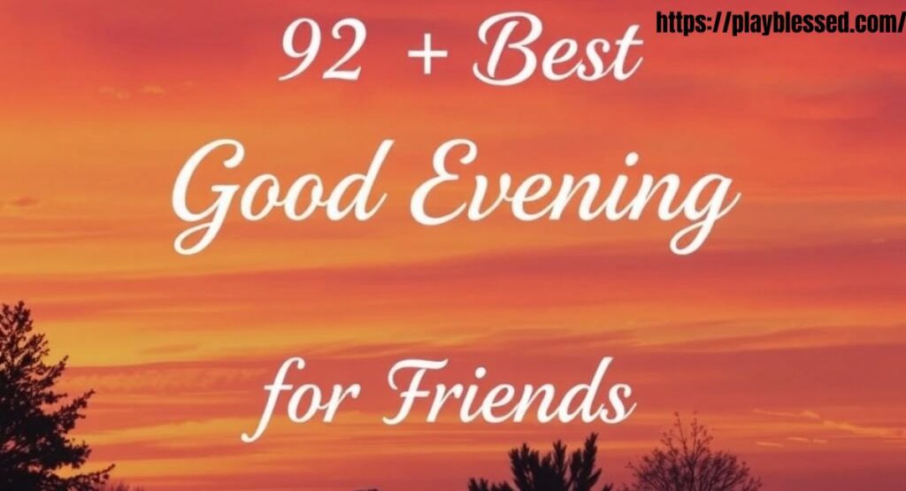 92+ Best Good Evening Messages for Friends