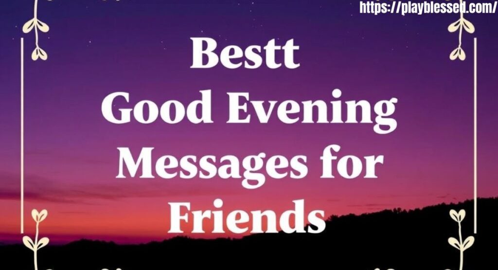 92+ Best Good Evening Messages for Friends