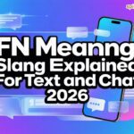 FN Meaning Slang Explained for Text and Chat 2026