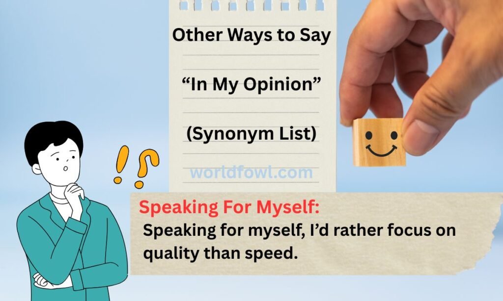 Other Ways to Say “In My Opinion”  Speaking for Myself
