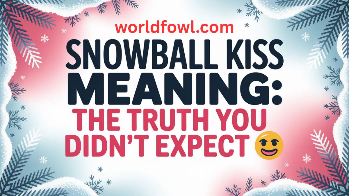 Snowball Kiss Meaning: The Truth You Didn’t Expect 😳